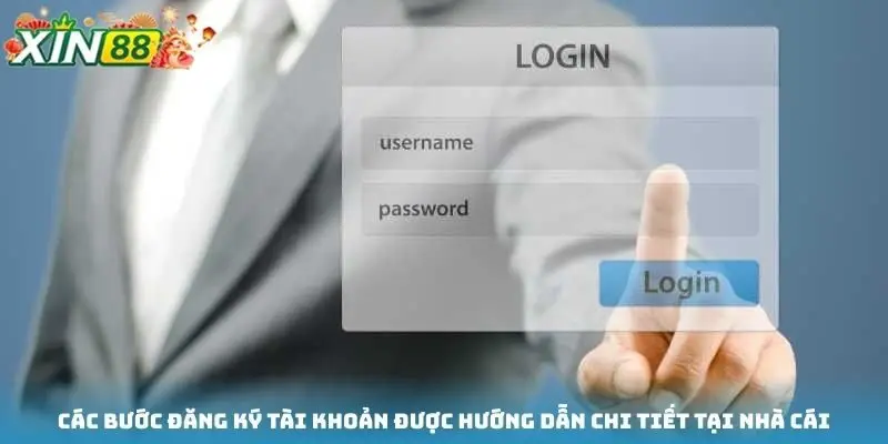 Các bước đăng ký tài khoản được hướng dẫn chi tiết tại nhà cái